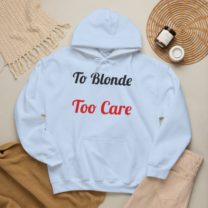 To Blonde Too Care Hoodie — Pullover