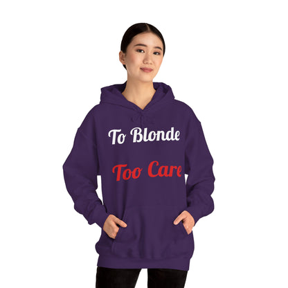 To Blonde Too Care Hoodie — Pullover
