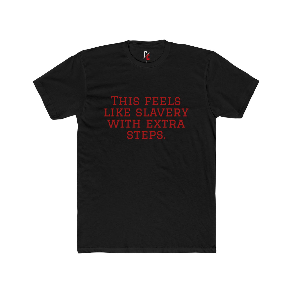 “Slavery With Extra Steps” T-Shirt