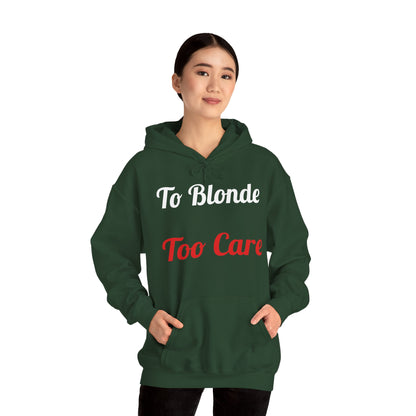 To Blonde Too Care Hoodie — Pullover
