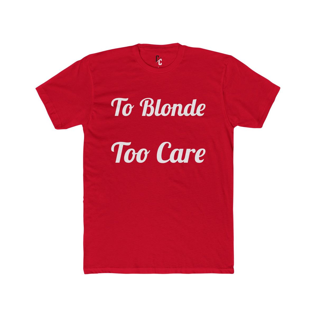 To Blonde Too Care T-Shirt - Funny Tee