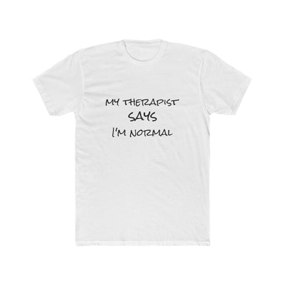 T‑Shirt — “My Therapist Says I’m Normal” Funny Mental Health Tee
