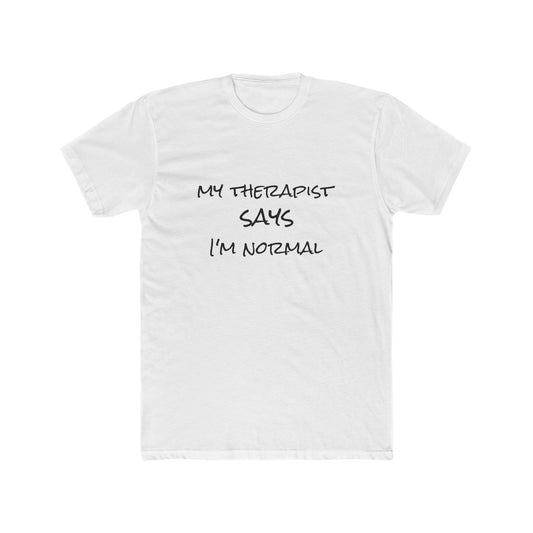 T‑Shirt — “My Therapist Says I’m Normal” Funny Mental Health Tee