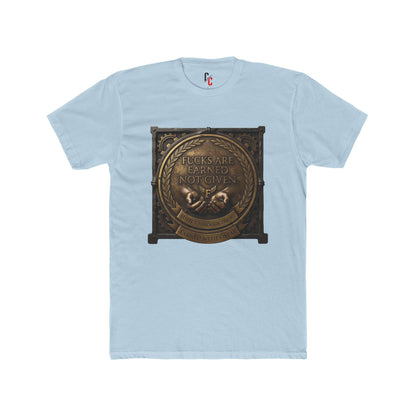 Earned not given T‑Shirt