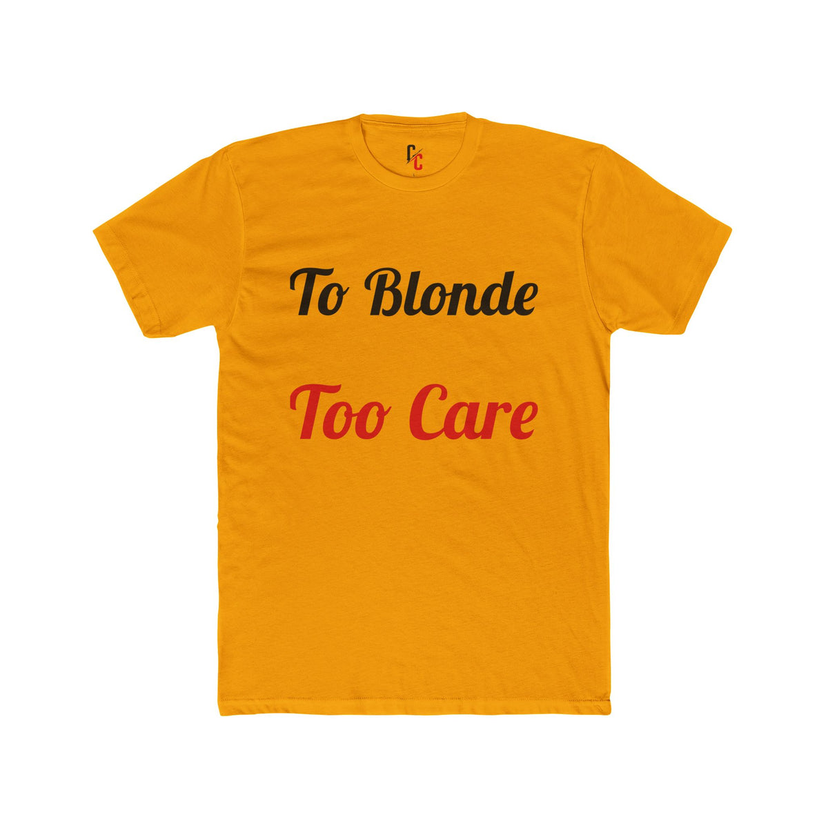To Blonde Too Care T-Shirt - Funny Tee
