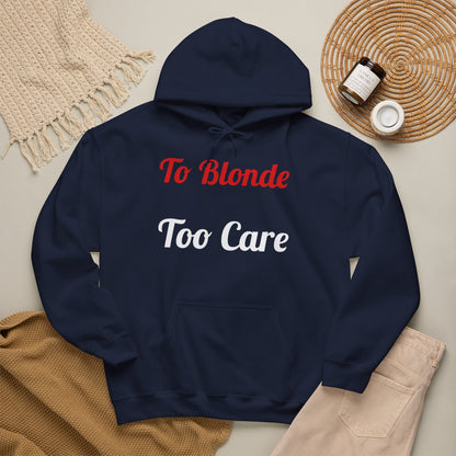 To Blonde Too Care Hoodie — Pullover