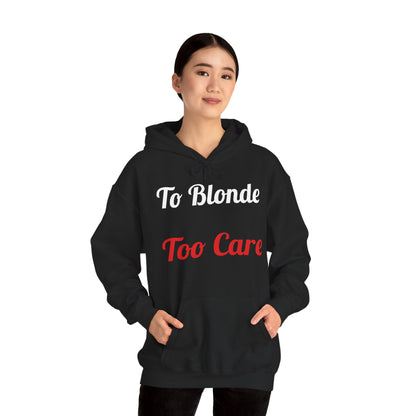 To Blonde Too Care Hoodie — Pullover