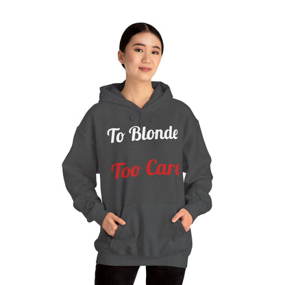 To Blonde Too Care Hoodie — Pullover
