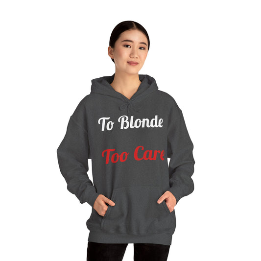 To Blonde Too Care Hoodie — Pullover