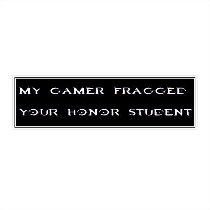 Copy of Copy of Bumper Sticker — “My Gamer Fragged Your Honor Student” Black Retro Gamer Decal
