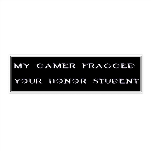 Copy of Copy of Bumper Sticker — “My Gamer Fragged Your Honor Student” Black Retro Gamer Decal