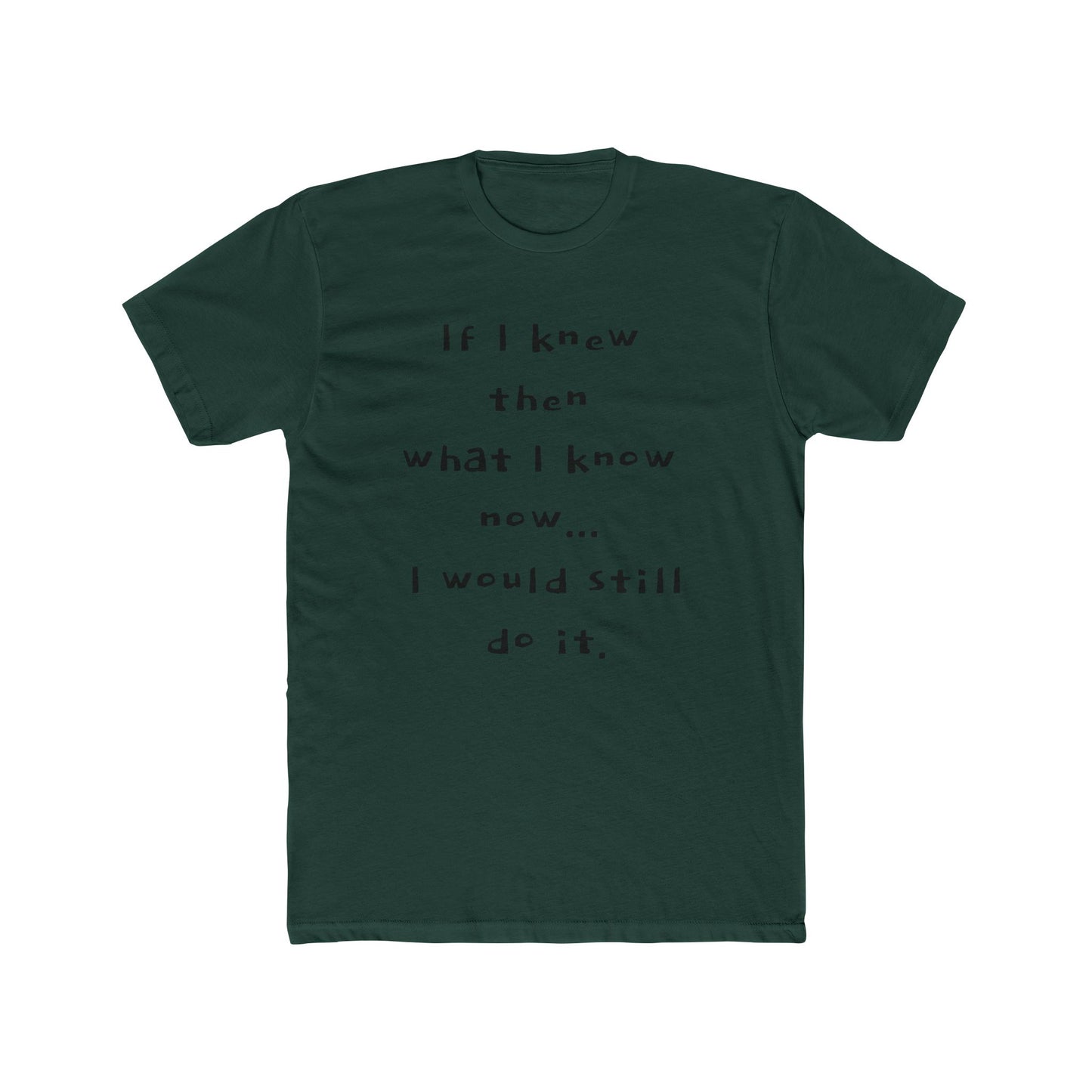 "I would still do it" - T‑Shirt
