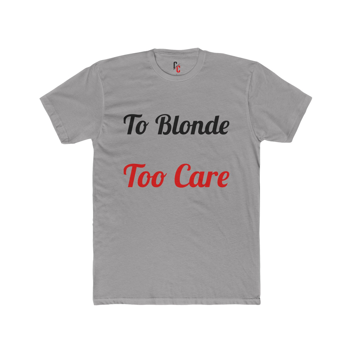 To Blonde Too Care T-Shirt - Funny Tee