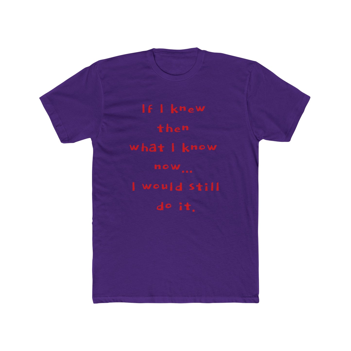 "I would still do it" - T‑Shirt