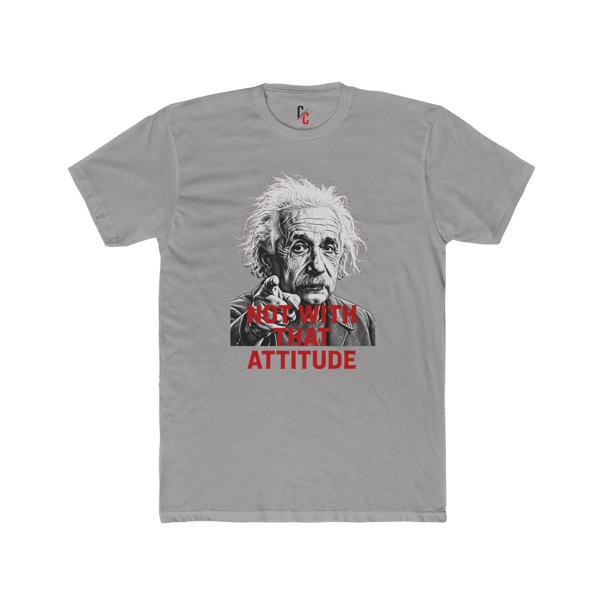 Not With That Attitude T-Shirt
